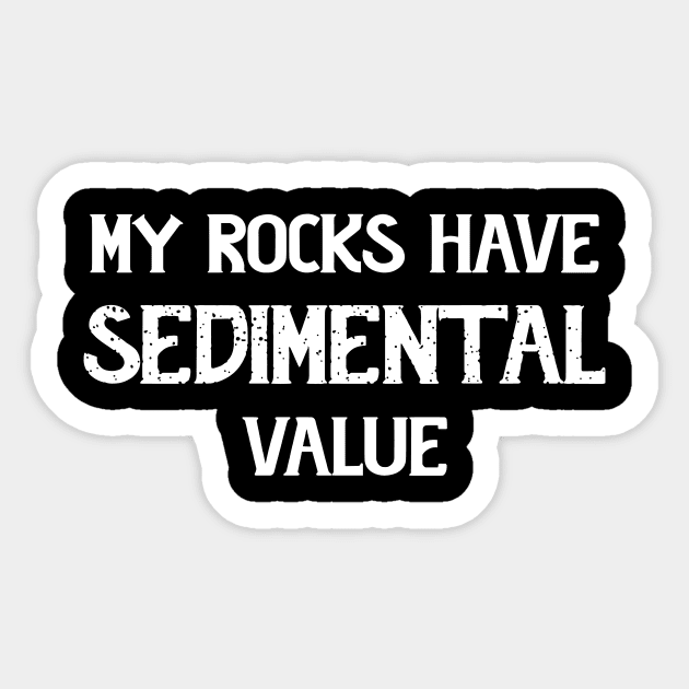 Funny - Sedimental Value - Geology Sticker by Crimson Leo Designs